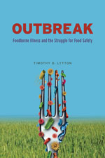 Thumbnail of Outbreak: Foodborne Illness and the Struggle for Food Safety