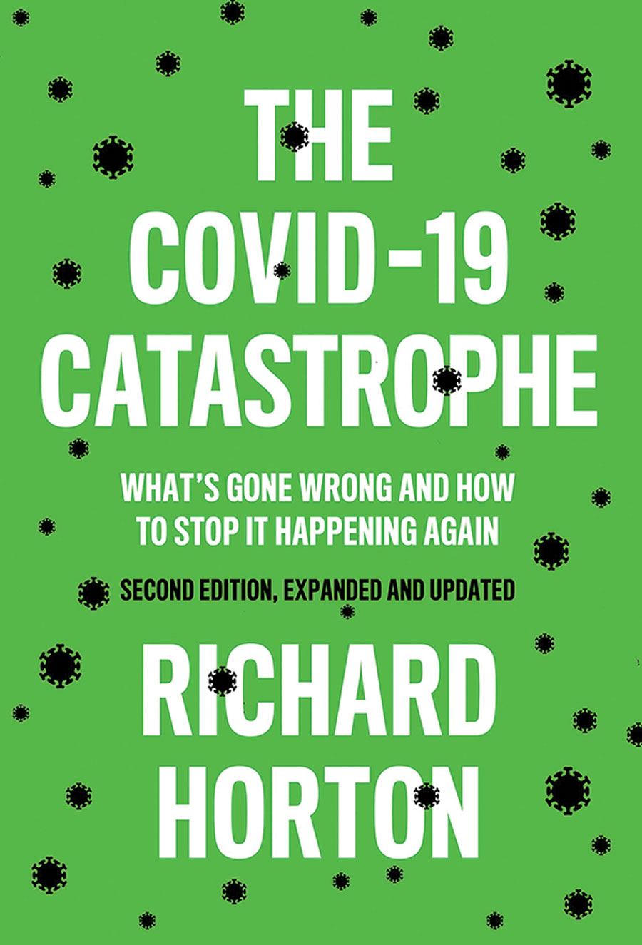 The COVID Catastrophe: What’s Gone Wrong and How To Stop It Happening Again, 2nd Edition
