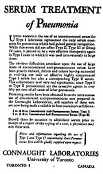 Thumbnail of Advertisement for type-specific anti-pneumococcal sera from the March 1931 issue of the Canadian Medical Association Journal. The text in this advertisement describes advancements in the preparation of antibody solutions and emphasizes the need for using type-specific serum in the therapy of pneumococcal pneumonia. Note the suggestion that type-specific serum can be mixed for empiric therapy of pneumonia. (Preprinted with permission.)